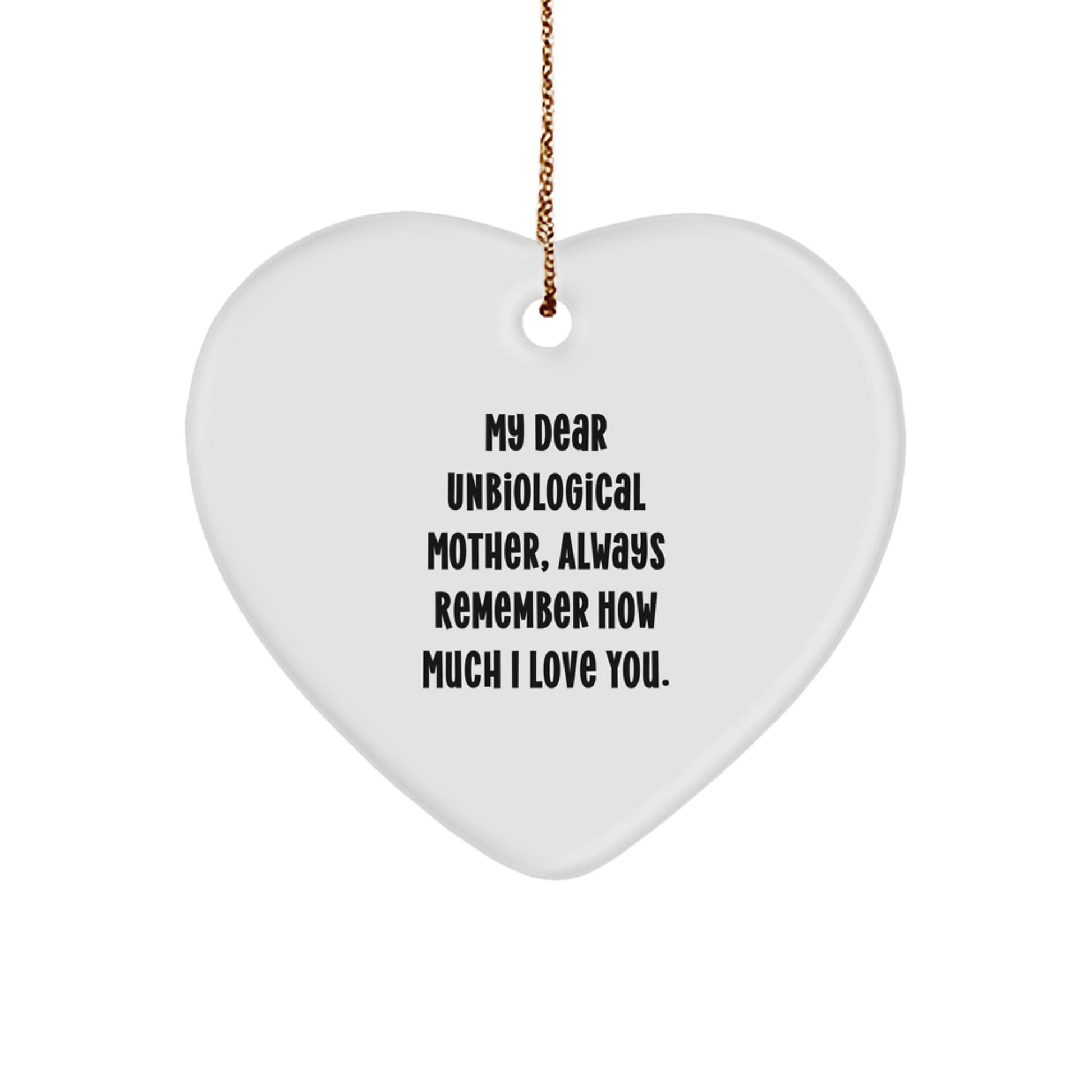 Unique Unbiological Mother Gifts - 'My Dear Unbiological Mother, Always Remember How Much I Love You.' Christmas Heart Ornament Gifts from Family - Image 1
