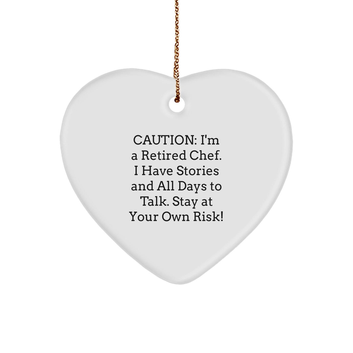 Chef's Heartfelt Christmas Unique Gift from Friends to Family - 'Caution: I'm A Retired Chef...' Heart Ornament - Image 1