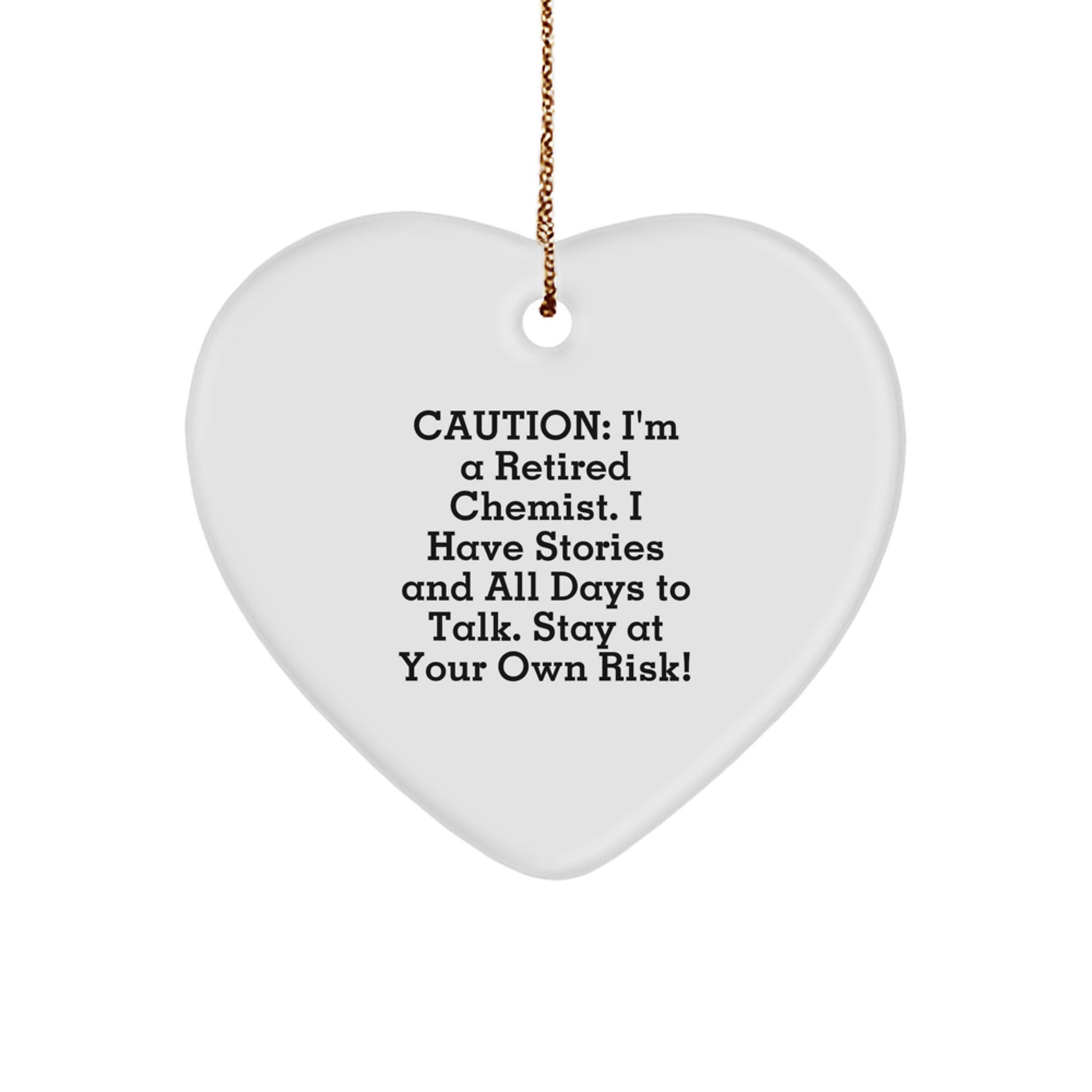 Chemist Gifts from Friends, Family, or Coworkers - 'Caution: I'm A Retired Chemist...' Heart Ornament for Men, Women, and Christmas - Image 1