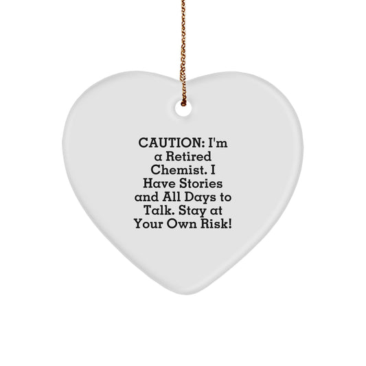 Chemist Gifts from Friends, Family, or Coworkers - 'Caution: I'm A Retired Chemist...' Heart Ornament for Men, Women, and Christmas - Image 1