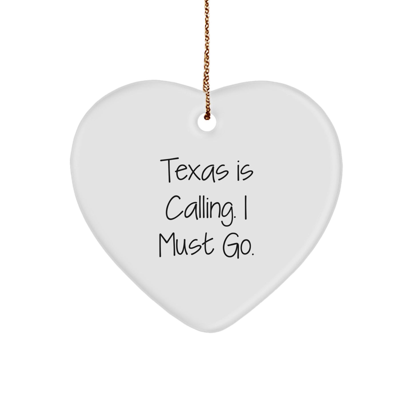 Texas Heart Ornament, Funny Quote 'Texas Is Calling. I Must Go.' - Unique Gifts from Friends to Family - Image 1