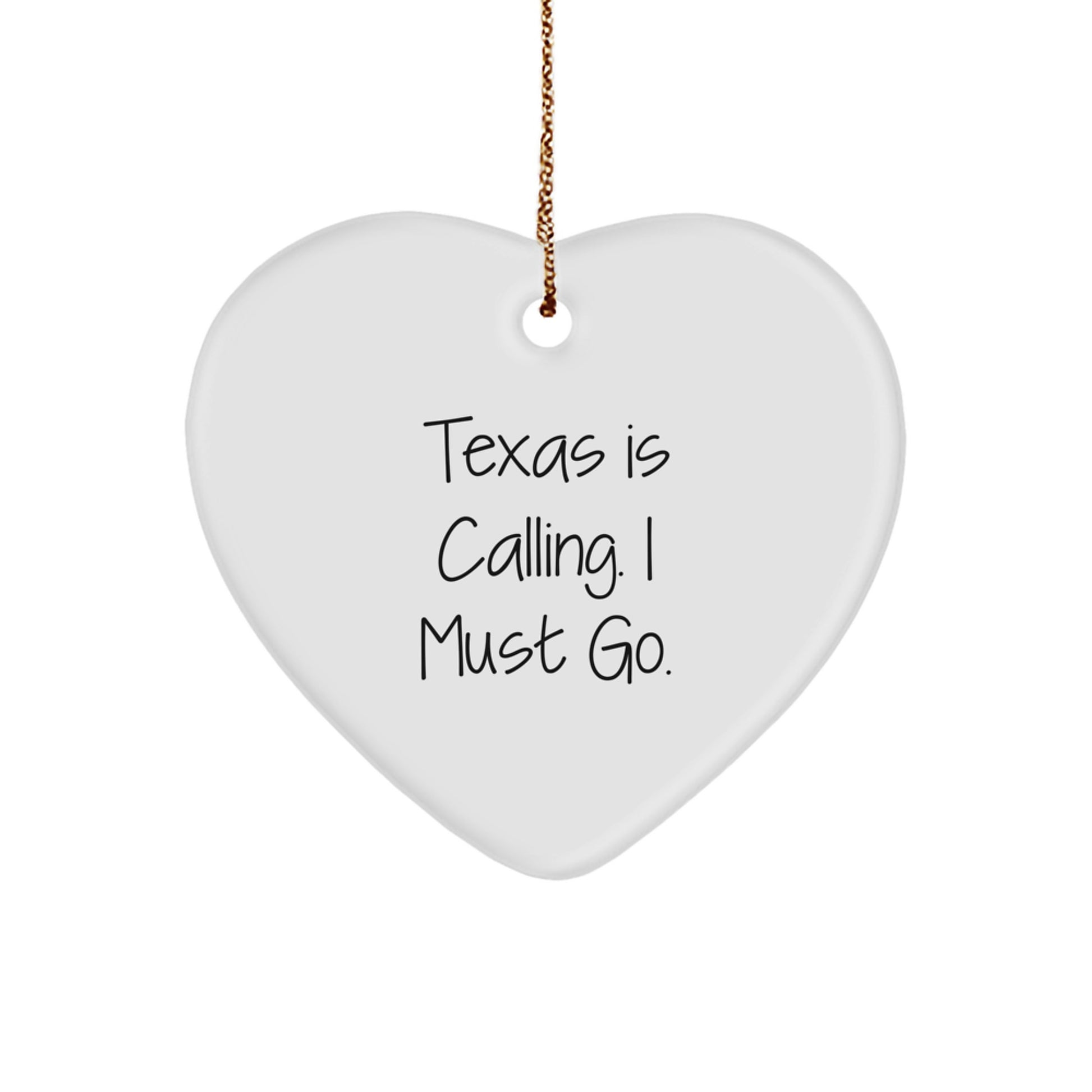 Texas Heart Ornament, Funny Quote 'Texas Is Calling. I Must Go.' - Unique Gifts from Friends to Family - Image 1