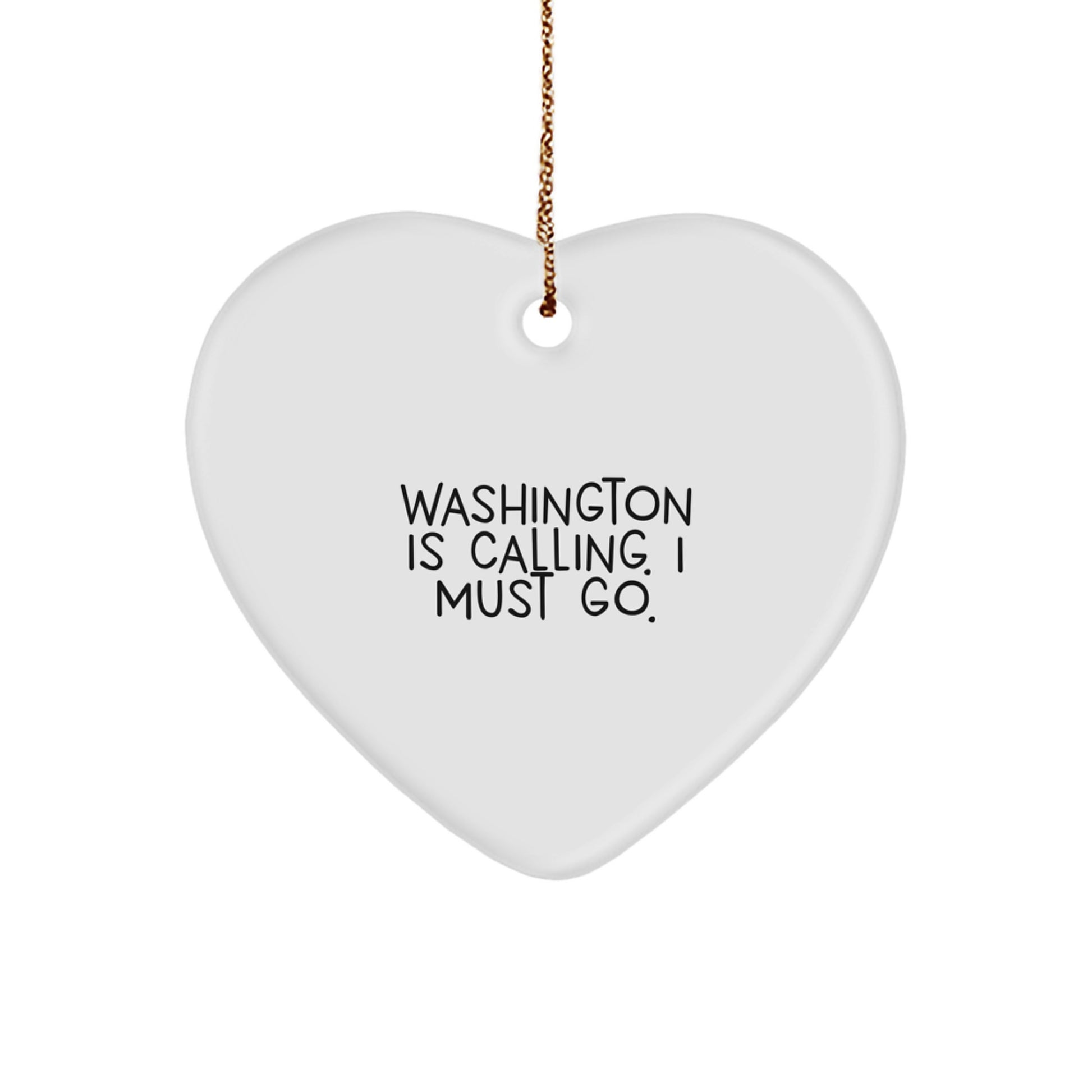 Washington Calling, I Must Go! - Heart Ornament Gifts from Friends to Washington Residents, Perfect for Christmas - Image 1