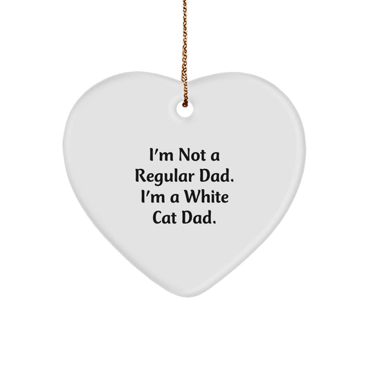 White Cat Dad Gifts from Friends for Christmas Unique Heart Ornaments, I'm Not A Regular Dad. I'm A White Cat Dad. - Image 1
