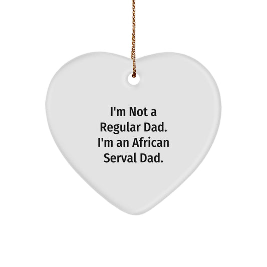 African Serval Cat Dad Gifts for Men, Funny Heart Ornament with Quote 'I'm Not A Regular Dad. I'm An African Serval Dad.' for Christmas Unique Gifts from Family - Image 1