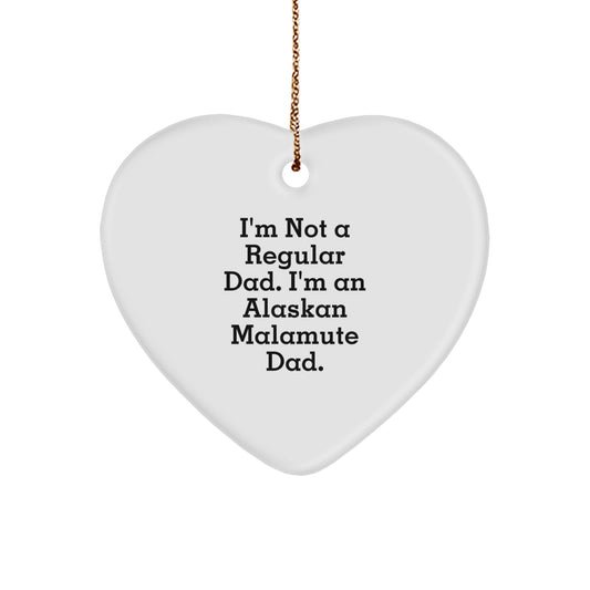 Alaskan Malamute Dad Funny Heart Ornament Gift for Men, I'm Not A Regular Dad, Gifts from Family, for Christmas Unique Gifts - Image 1