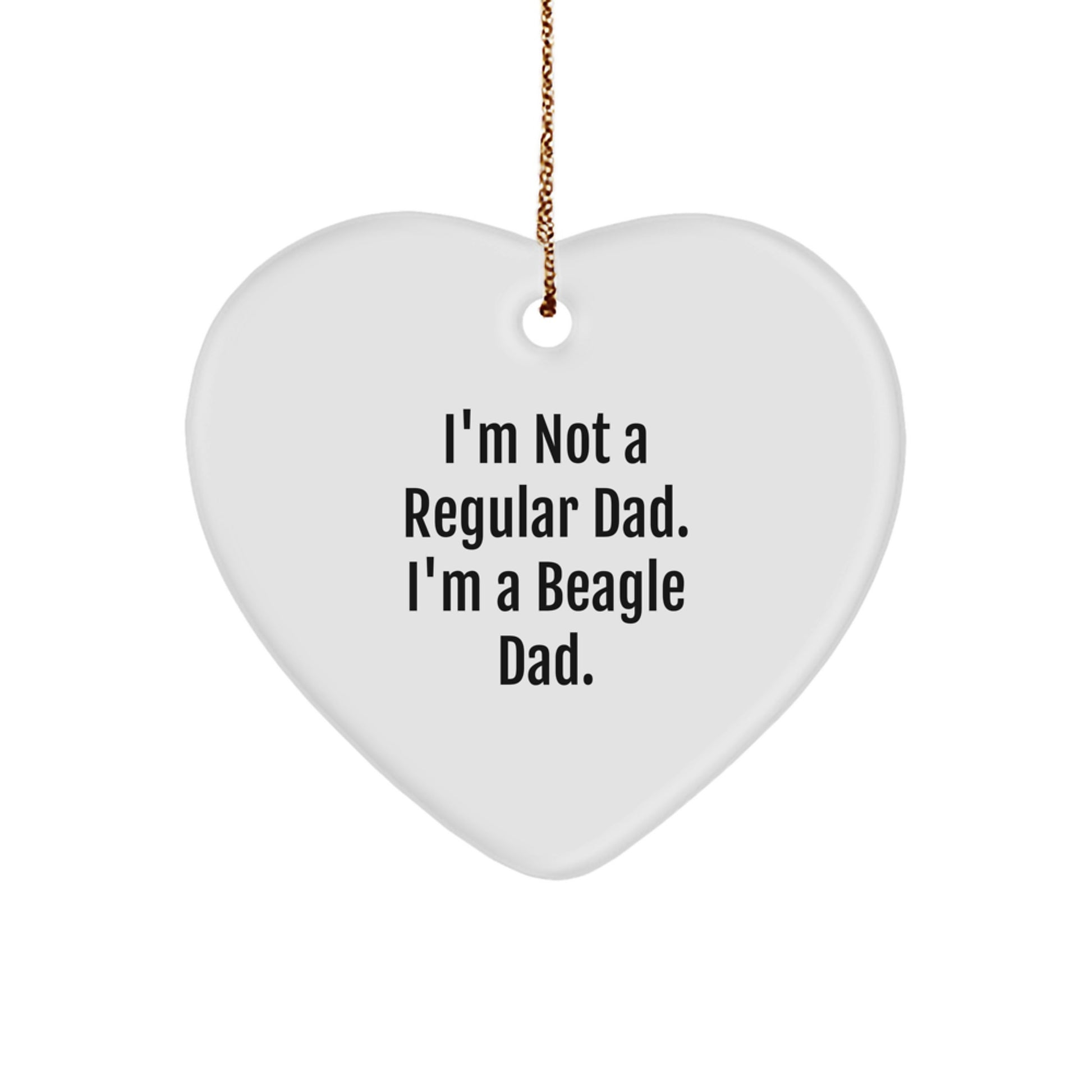 Beagle Dad's Heartfelt Gift, 'I'm Not A Regular Dad. I'm A Beagle Dad.' Christmas Ornament, Gifts from Men to Beagle Dog Lovers, Gifts for Beagle Dog Owners - Image 1