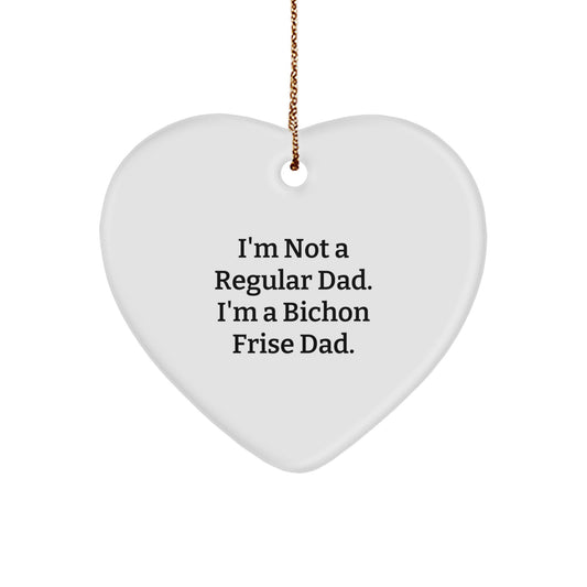 Bichon Frise Dog Gifts, Funny Heart Ornament, 'I'm Not A Regular Dad. I'm A Bichon Frise Dad.' Christmas Unique Gifts from Dad to Family - Image 1