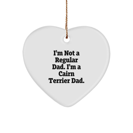 Cairn Terrier Dad Gifts, Funny Christmas Ornament, Quote 'I'm Not A Regular Dad. I'm A Cairn Terrier Dad.' Gifts for Cairn Terrier Dog Lovers, Unique Men's Gifts from Family - Image 1