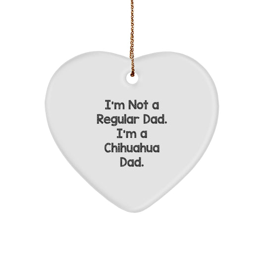 Chihuahua Dad Funny Gifts, Heart Ornament for Christmas, 'I'm Not A Regular Dad. I'm A Chihuahua Dad.' - Gifts from Men to Family - Image 1