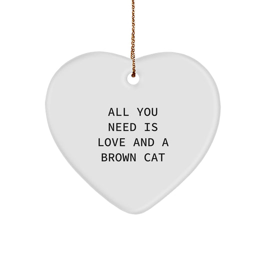Brown Cat Lovers Gifts from Family, Funny All You Need Is Love And A Brown Cat Heart Ornament, Perfect for Christmas - Image 1