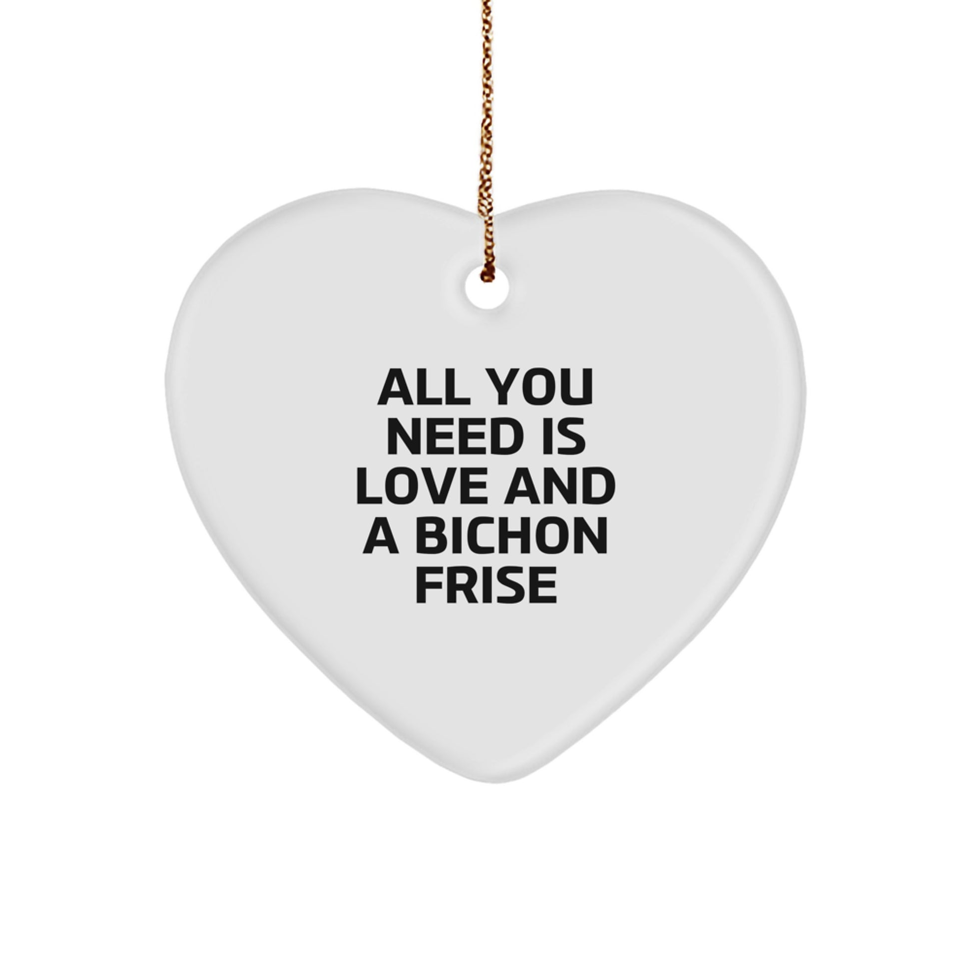 Bichon Frise Dog Heart Ornament, Gifts from Friends, Christmas Unique Gifts for Bichon Frise Dog, All You Need Is Love - Image 1