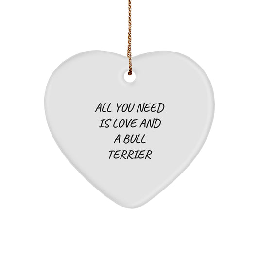 Bull Terrier Dog Lover's Heart Ornament, Gifts from Friends for Family, 'All You Need Is Love And A Bull Terrier', Christmas Unique Gifts - Image 1