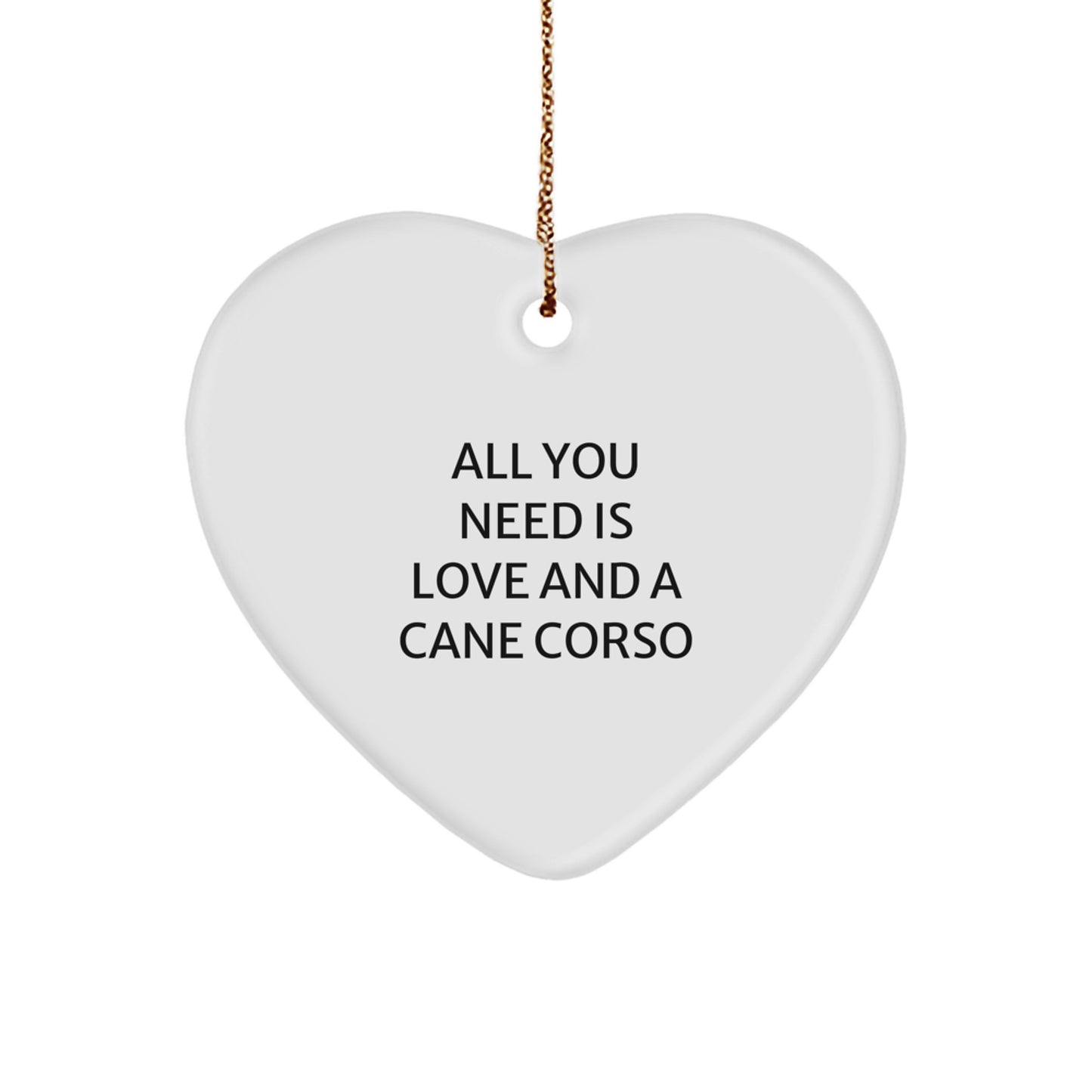Cane Corso Dog Lovers Gifts from Family - Heart Ornament with 'All You Need Is Love And A Cane Corso' Quote for Christmas Unique Gifts - Image 1