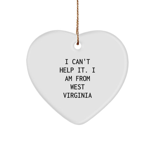 West Virginia Heart Ornament, 'I Can't Help It. I Am From West Virginia' Funny Quote, Gifts from Friends for Family, Men, Women, Unique Christmas Decorations - Image 1