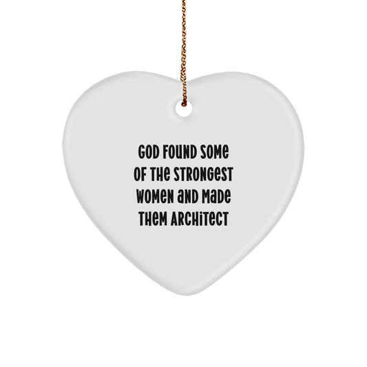 Architect Gifts for Christmas - Funny Heart Ornament 'God Found Some Of The Strongest Women And Made Them Architect' - Gifts from Friends - Image 1