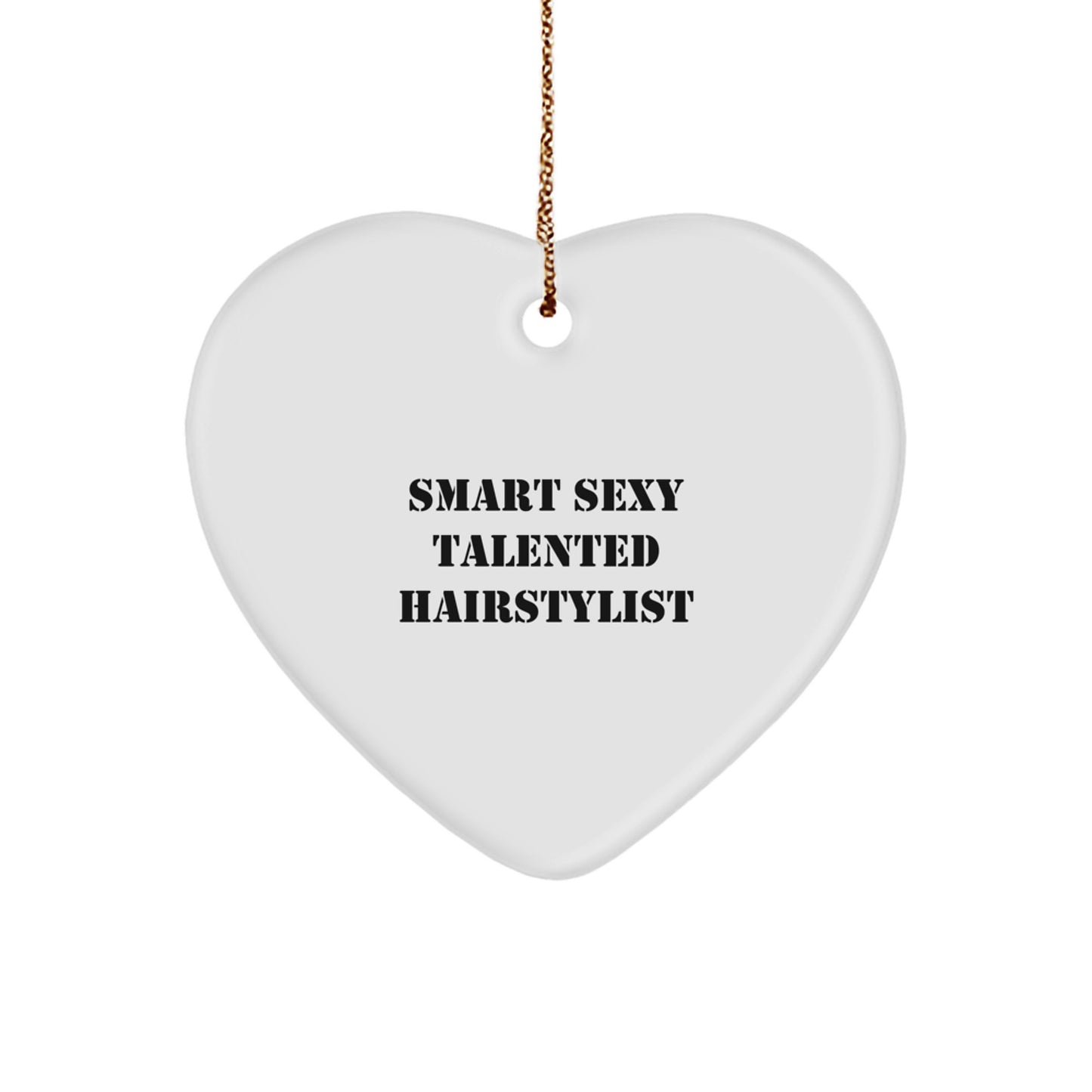 Smart Sexy Talented Hairstylist Heart Ornament, Gifts from Friends and Family, Christmas Unique Gifts for Hairstylist - Image 1