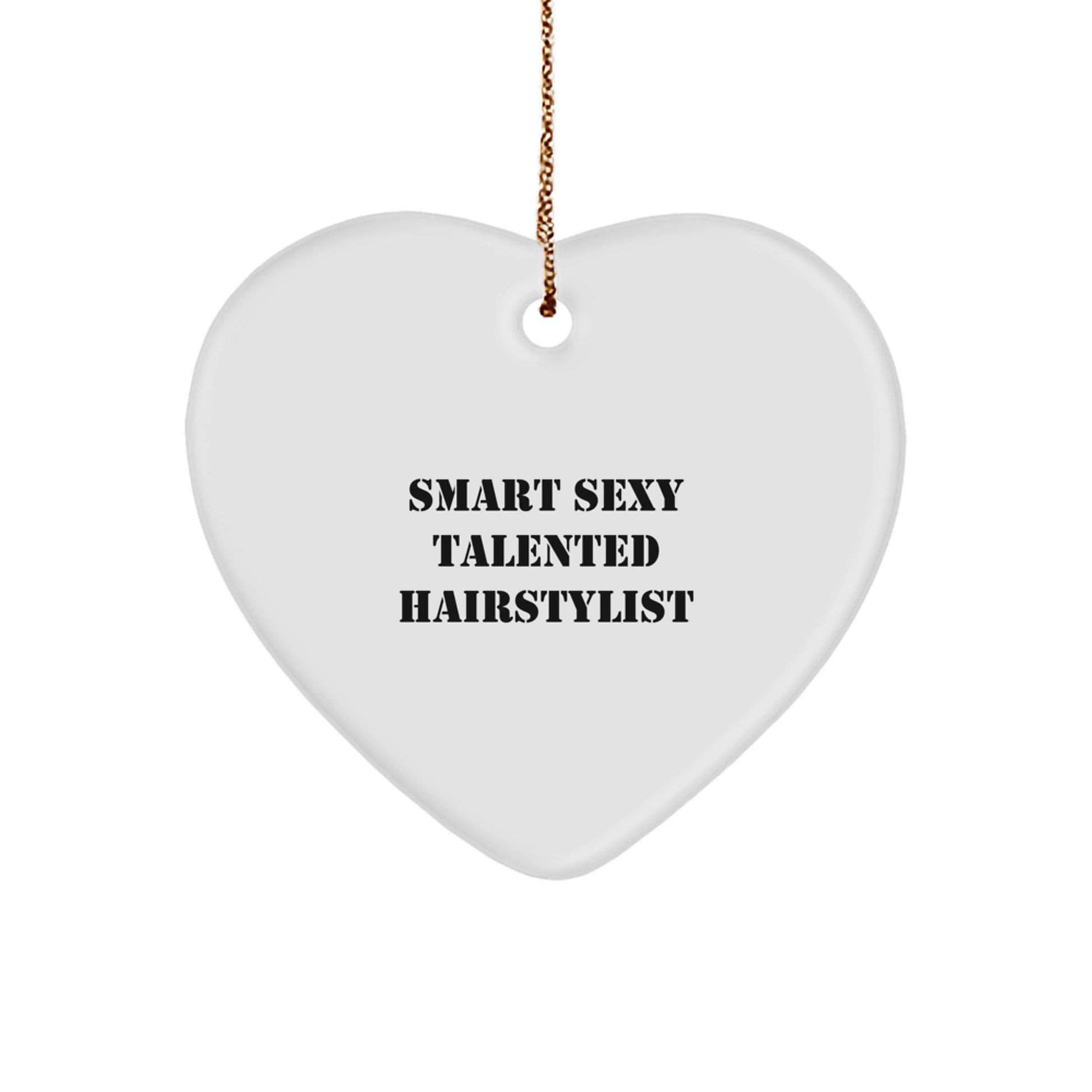 Smart Sexy Talented Hairstylist Heart Ornament, Gifts from Friends and Family, Christmas Unique Gifts for Hairstylist - Image 1