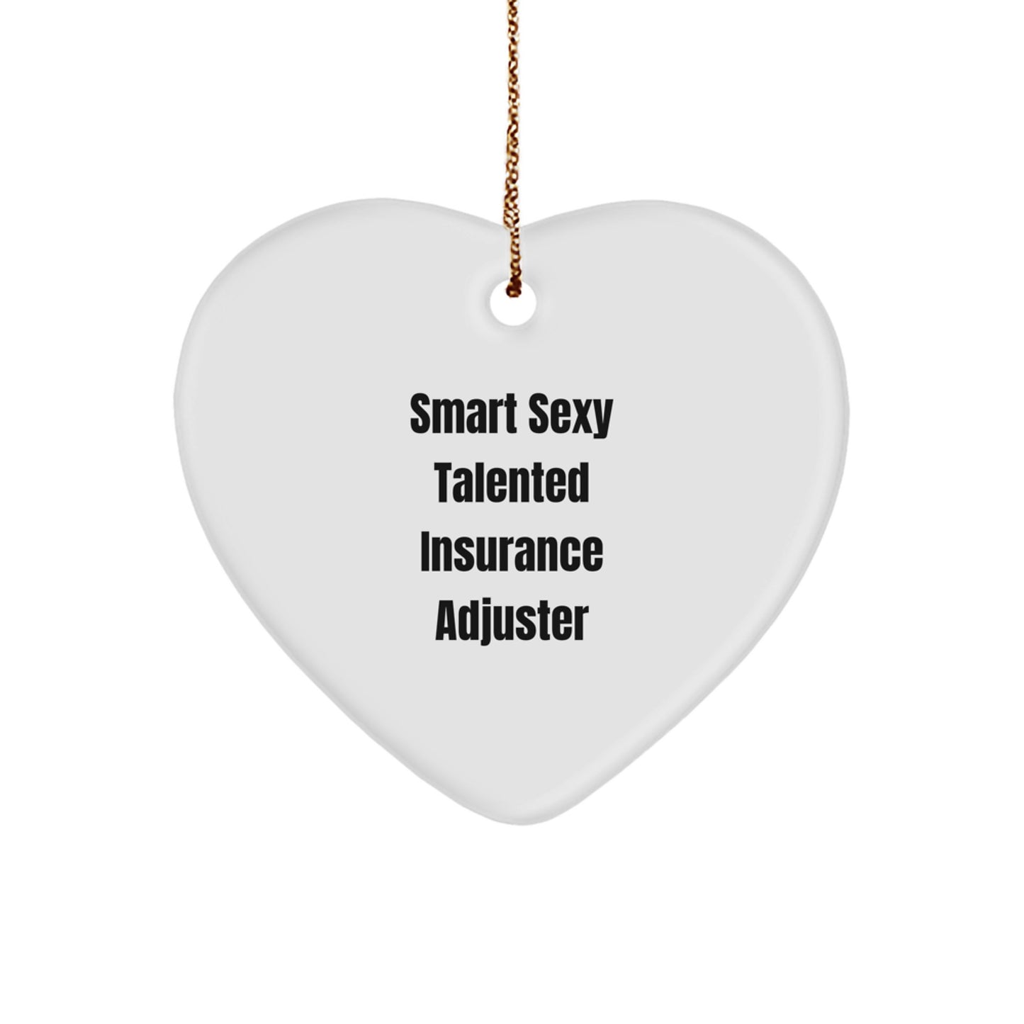 Smart Sexy Talented Insurance Adjuster Christmas Heart Ornament Gifts from Friends and Family for Insurance Adjuster - Image 1