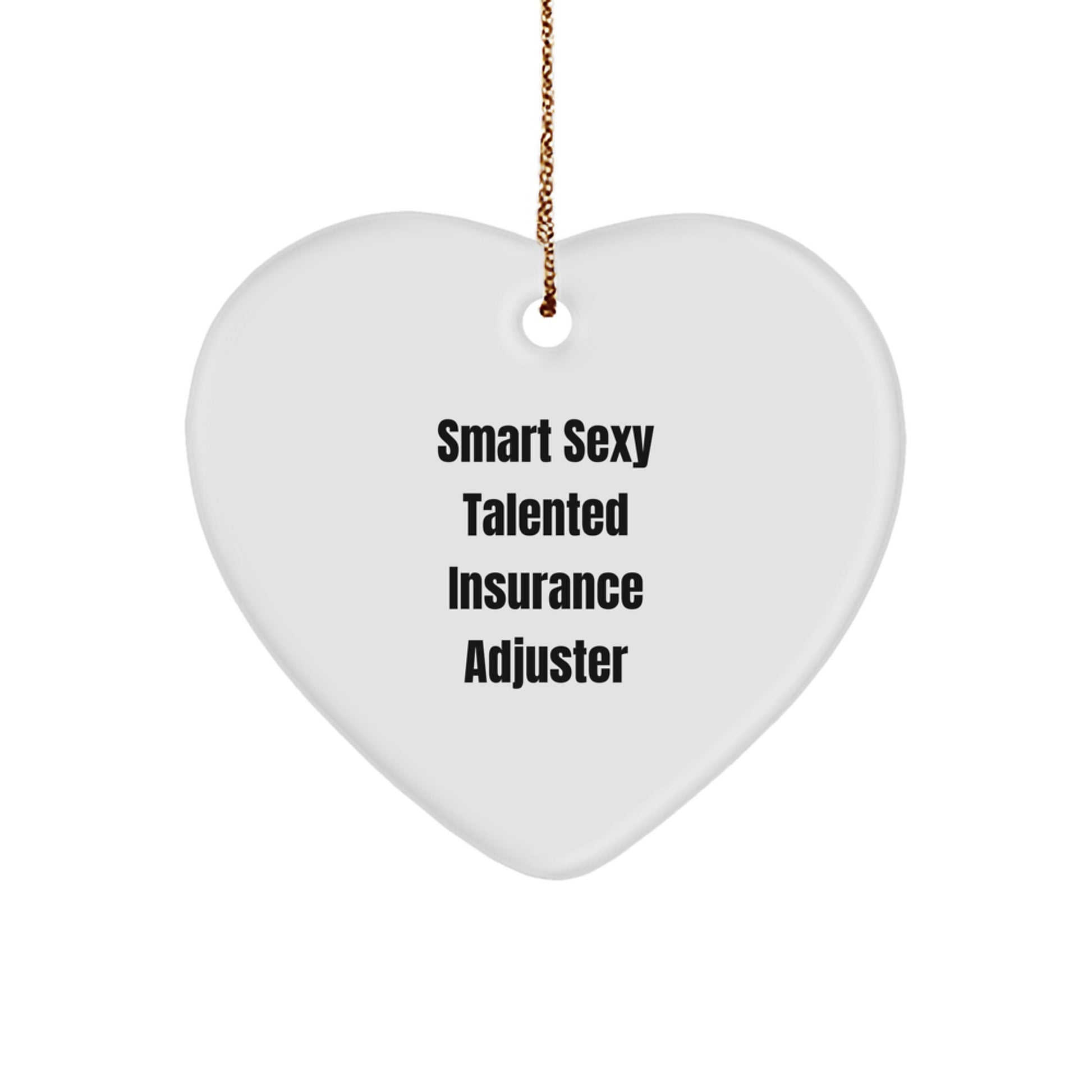 Smart Sexy Talented Insurance Adjuster Christmas Heart Ornament Gifts from Friends and Family for Insurance Adjuster - Image 1