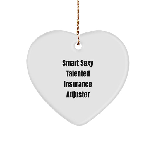 Smart Sexy Talented Insurance Adjuster Christmas Heart Ornament Gifts from Friends and Family for Insurance Adjuster - Image 1