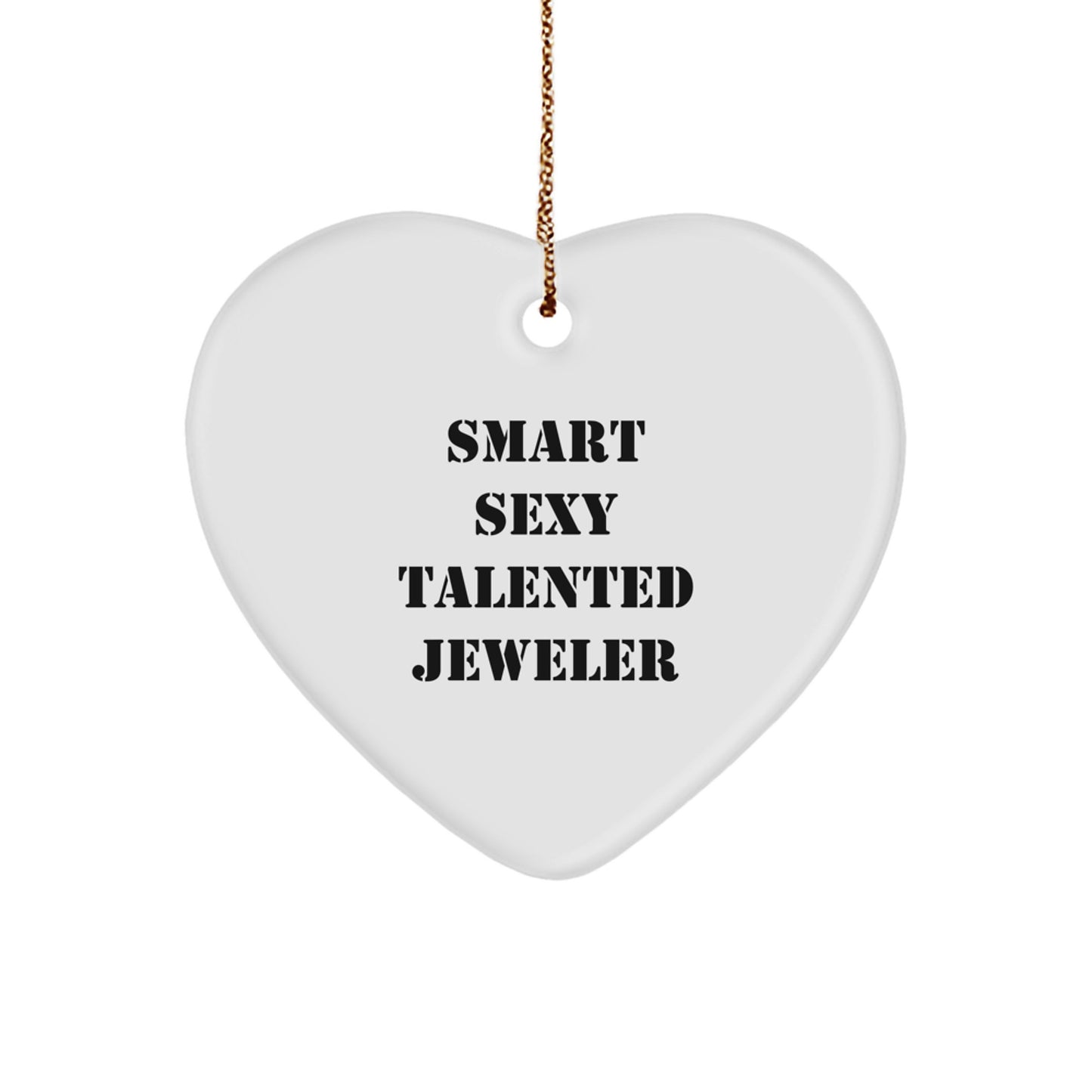Smart Sexy Talented Jeweler's Gift from Gifts for Jeweler - Funny Heart Ornament for Christmas - Image 1
