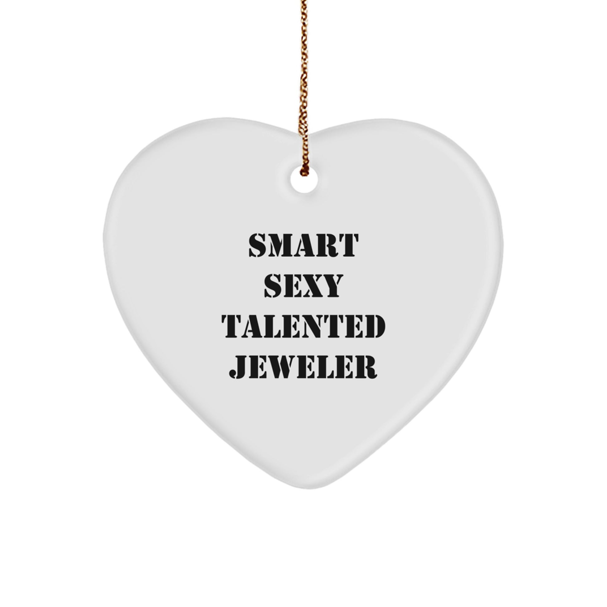 Smart Sexy Talented Jeweler's Gift from Gifts for Jeweler - Funny Heart Ornament for Christmas - Image 1