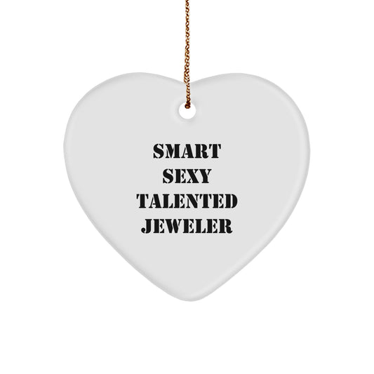 Smart Sexy Talented Jeweler's Gift from Gifts for Jeweler - Funny Heart Ornament for Christmas - Image 1
