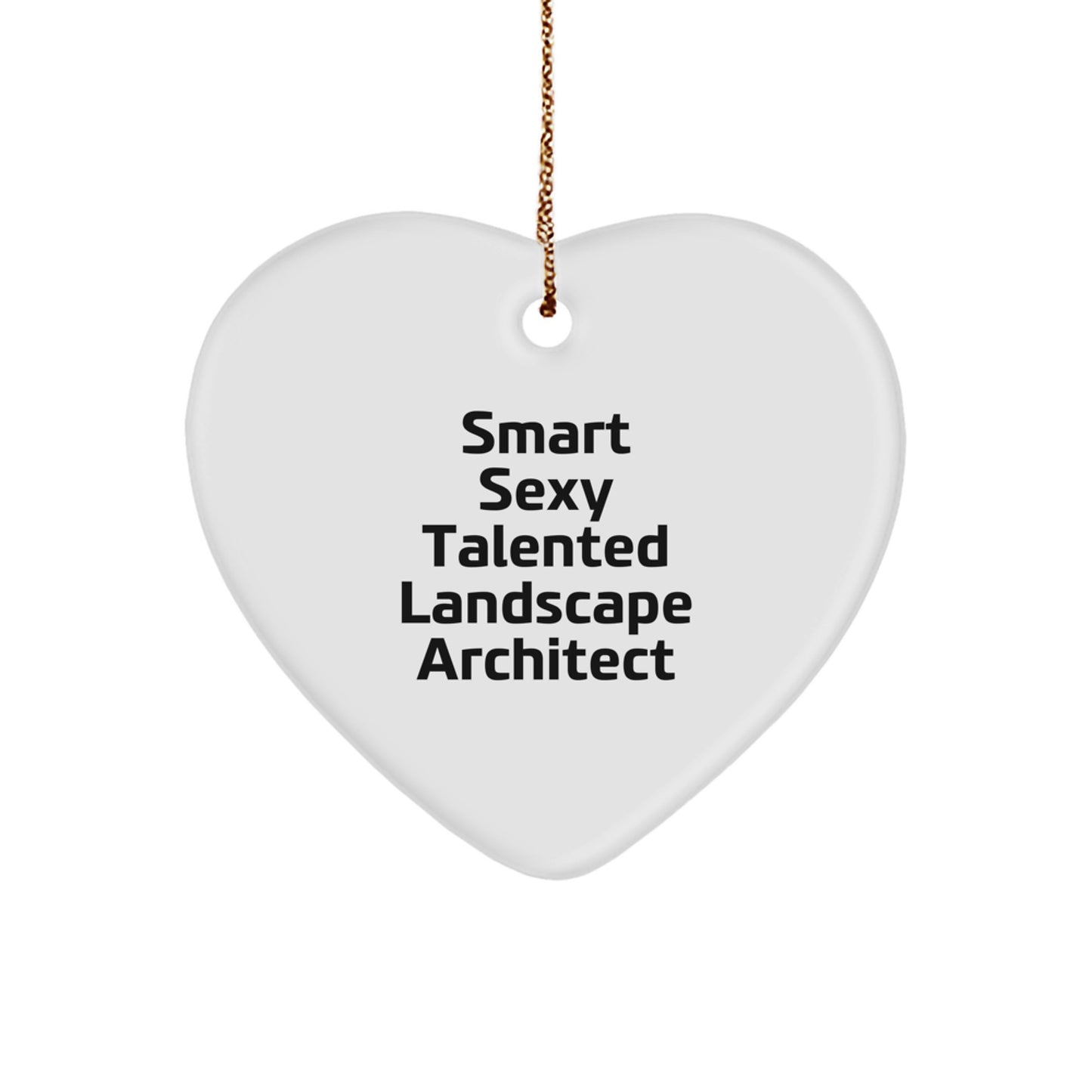 Smart Sexy Talented Landscape Architect Gifts for Christmas - 'Landscape Architects Make the World a More Beautiful Place' Heart Ornament Gifts from Friends to Family - Image 1