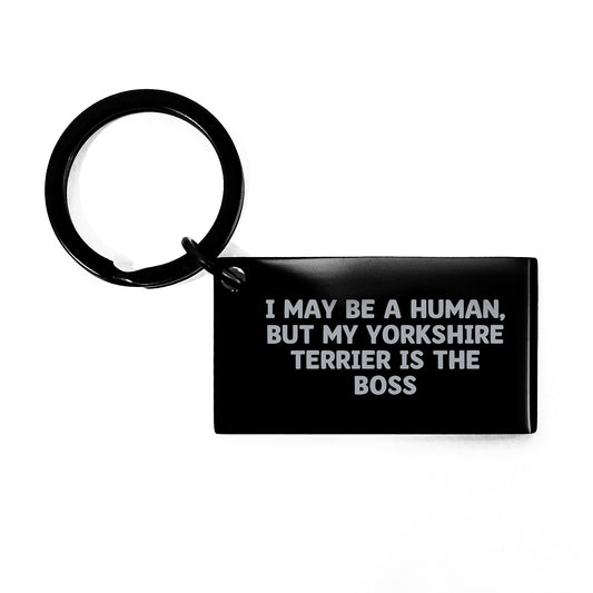 Yorkshire Terrier Dog Keychain Gifts from Family to Friends, Funny Quote I May Be A Human, But My Yorkshire Terrier Is The Boss, Birthday Unique Gifts - Image 1