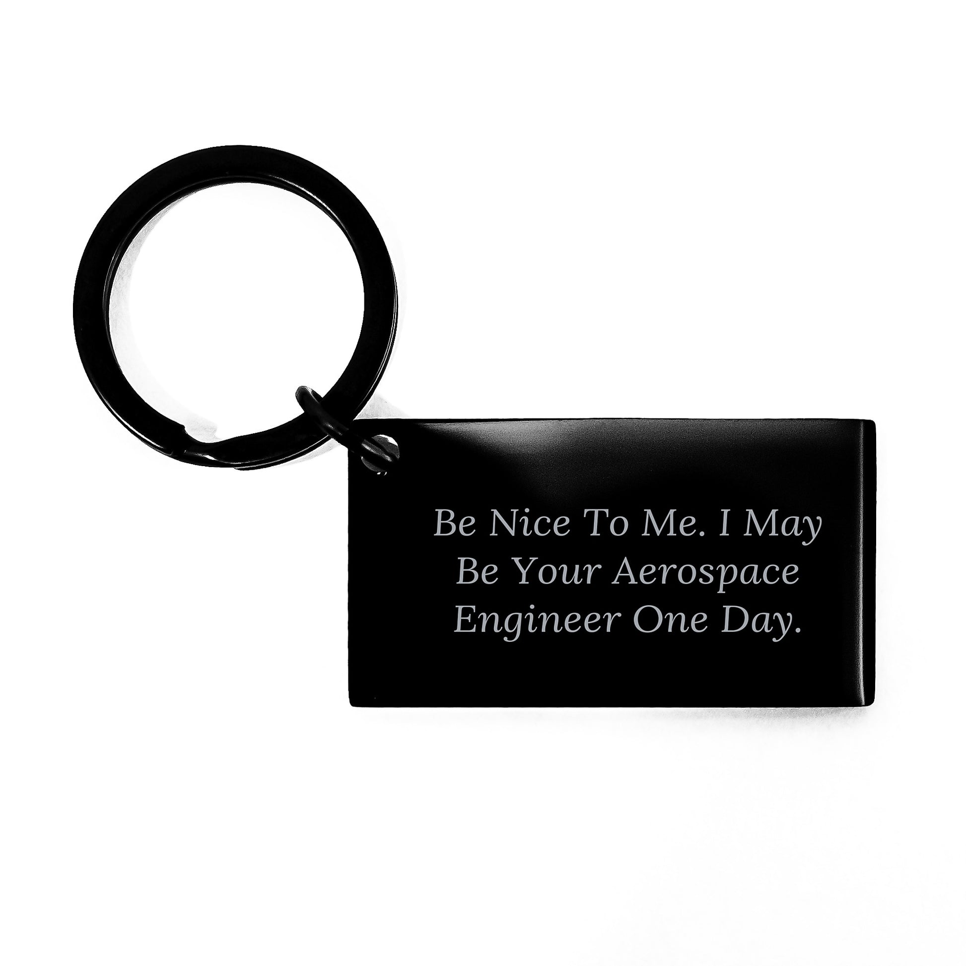 Aerospace Engineer Gifts, Inspirational Keychain for Graduation, 'Be Nice To Me. I May Be Your Aerospace Engineer One Day.' - Gifts from Friends, Coworkers, Family - Image 1