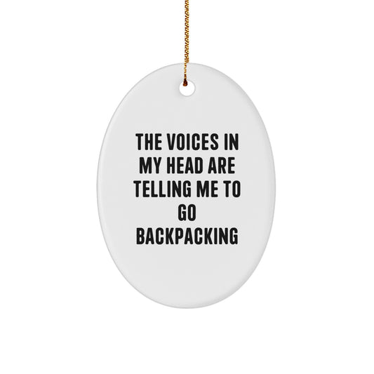 Backpacking Gifts for Men, Funny Oval Ornament - 'The Voices In My Head Are Telling Me To Go Backpacking' - Unique Christmas Unique Gifts from Friends to Family - Image 1