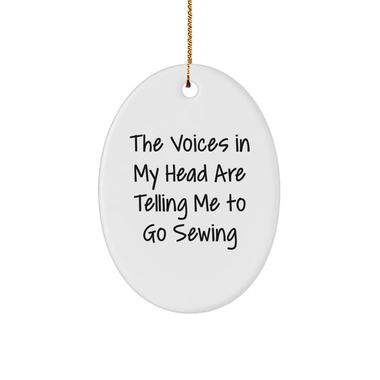 Sewing Gifts from Men to Women - Funny Oval Ornament for Christmas - 'The Voices In My Head Are Telling Me To Go Sewing' Quote - Image 1