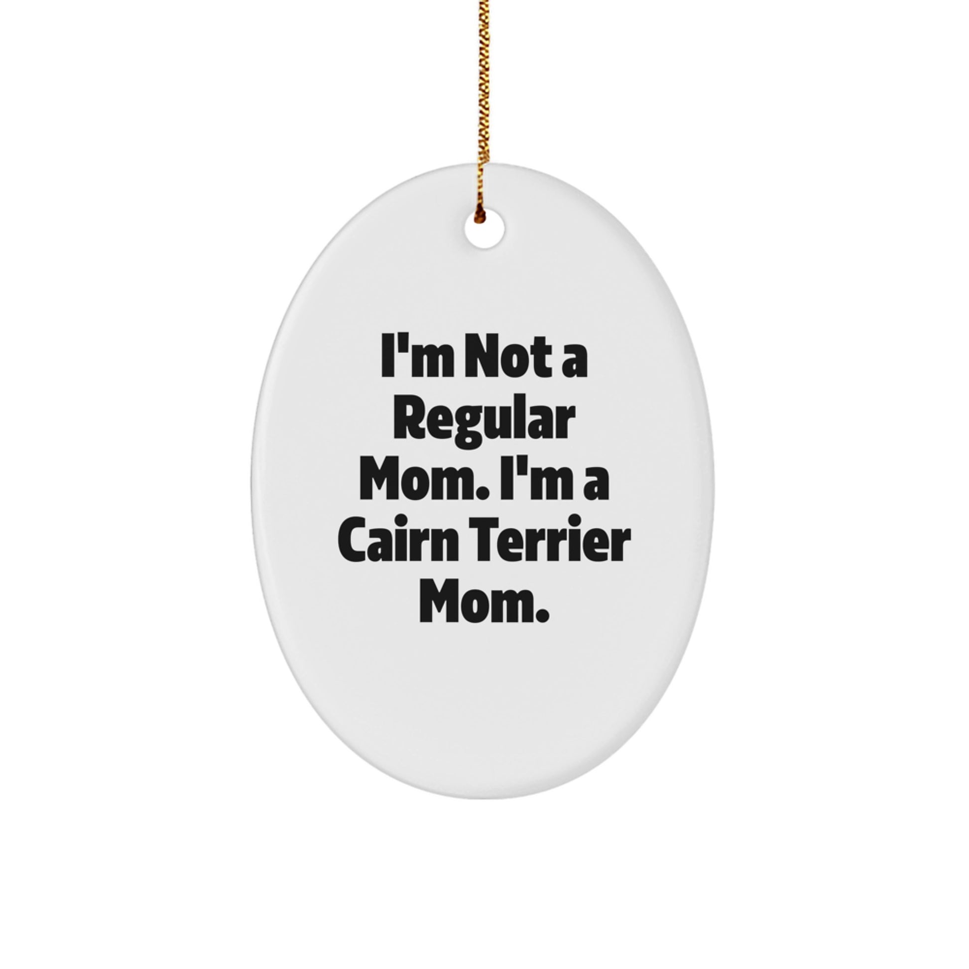 Cairn Terrier Mom Oval Ornament, Funny Quote Gifts from Family for Cairn Terrier Dog Friends - Christmas Unique Gifts - Image 1