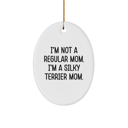 Silky Terrier Dog Mom Gifts for Women - Oval Ornament with Funny Quote 'I'm Not A Regular Mom. I'm A Silky Terrier Mom.' - Christmas Unique Gifts from Friends - Image 1