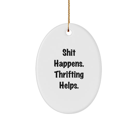 'Shit Happens' Thrifting Gifts from Friends and Family - Oval Ornament for Christmas - Image 1