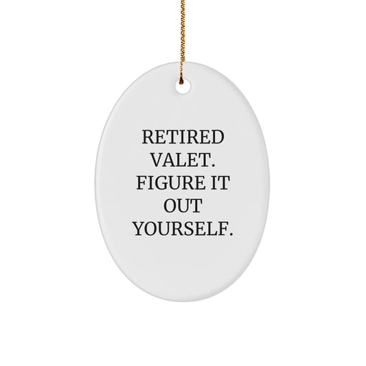 Valet Gifts for Him - Retired Valet Figure It Out Yourself Oval Ornament, Unique Christmas Unique Gifts from Friends, Coworkers, Family - Image 1