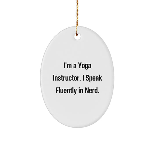 Yoga Instructor Gifts from Friends - Funny Oval Ornament, 'I'm A Yoga Instructor. I Speak Fluently In genius.' - Christmas Unique Gifts for Her - Image 1