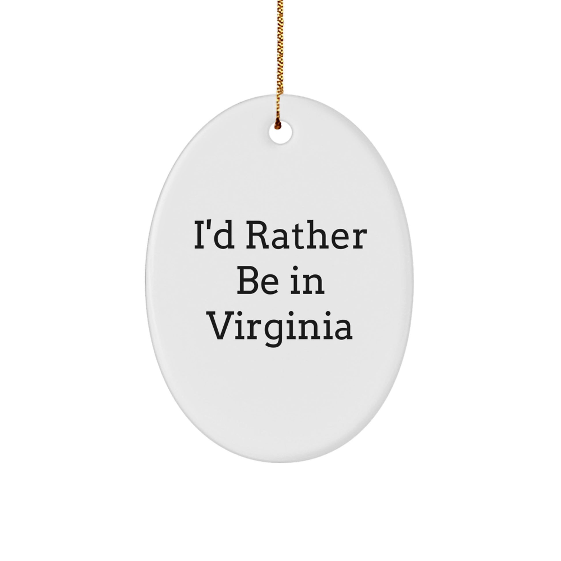 Virginia Oval Ornament 'I'd Rather Be In Virginia' Gifts for Friends, Family, or Coworkers - Image 1