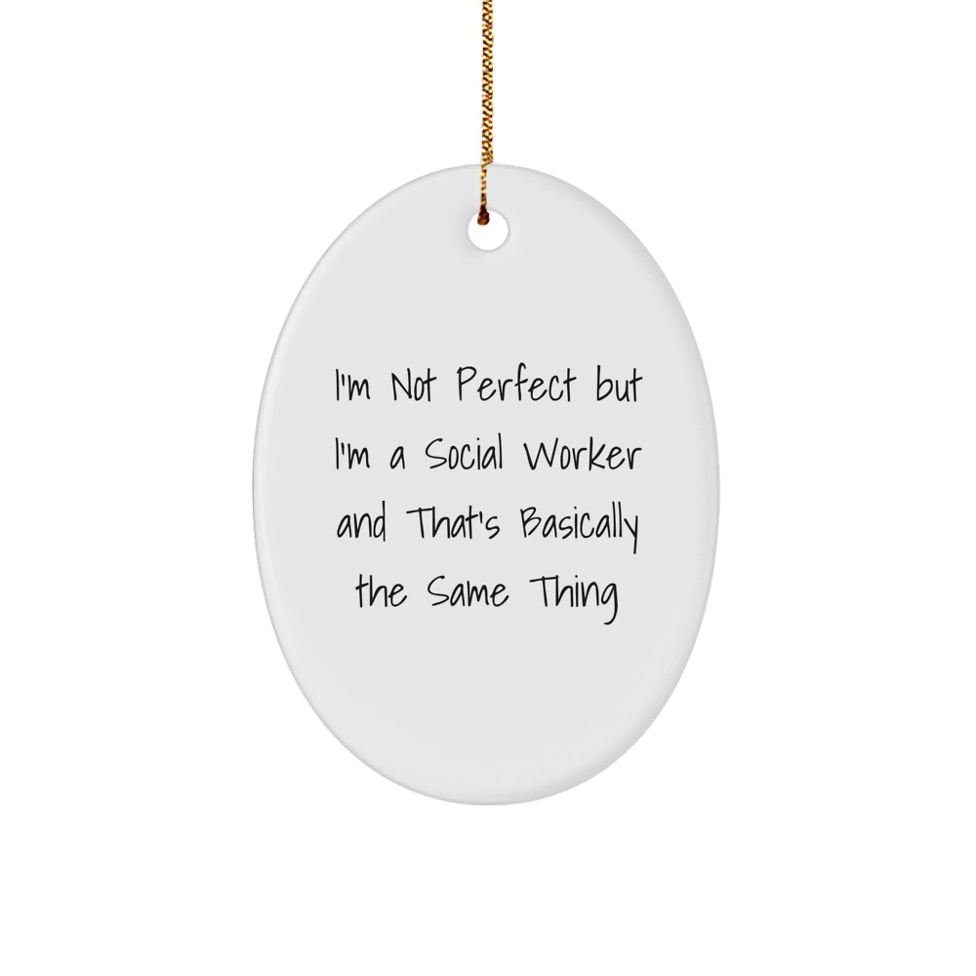 Social Worker Gifts from Friends - I'm Not Perfect But I'm A Social Worker And That's Basically The Same Thing Oval Ornament for Christmas - Image 1