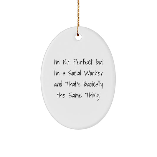Social Worker Gifts from Friends - I'm Not Perfect But I'm A Social Worker And That's Basically The Same Thing Oval Ornament for Christmas - Image 1