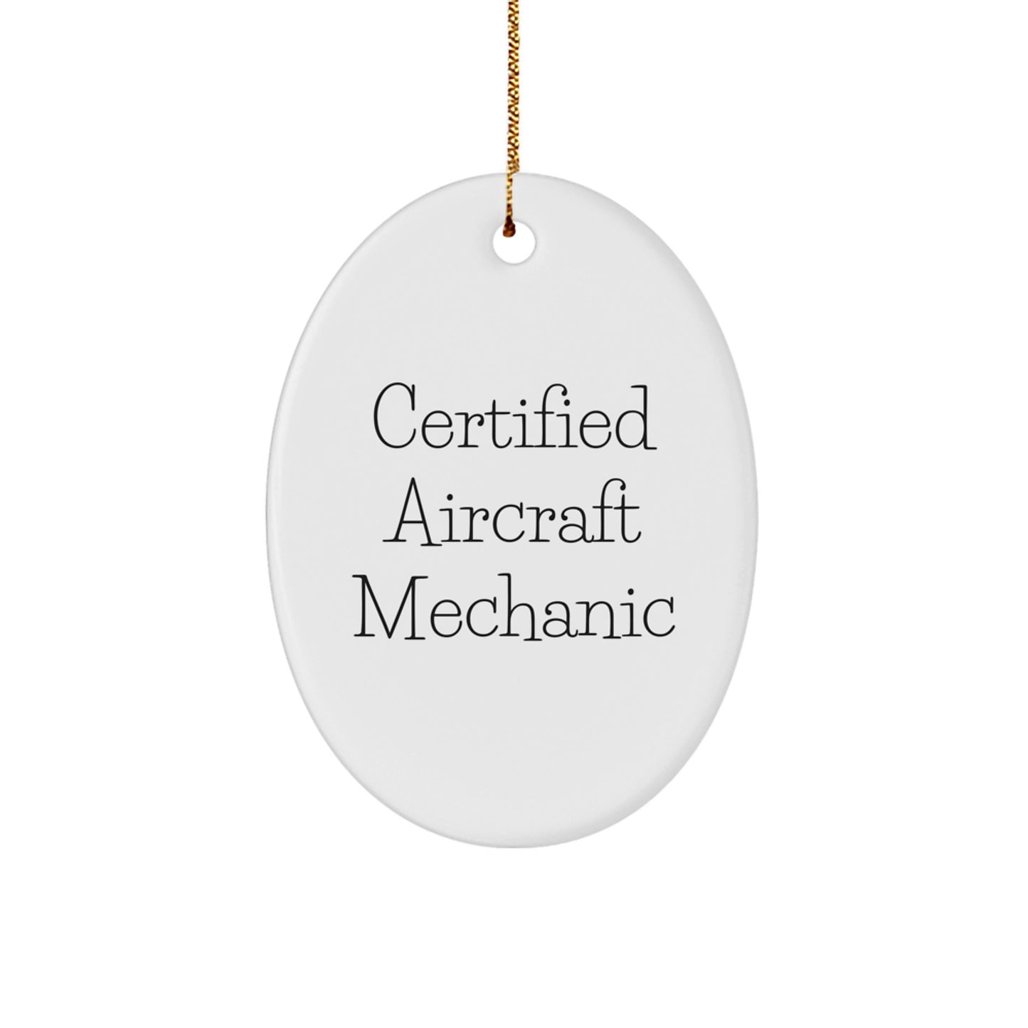 Certified Aircraft Mechanic Gifts from Friends for Christmas - Oval Ornament Quote - Image 1