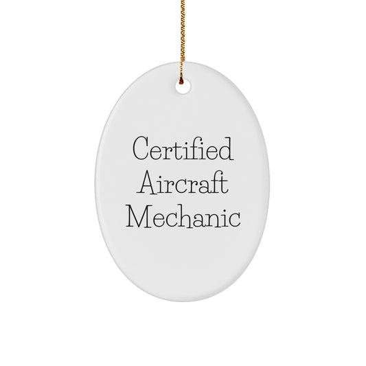 Certified Aircraft Mechanic Gifts from Friends for Christmas - Oval Ornament Quote - Image 1