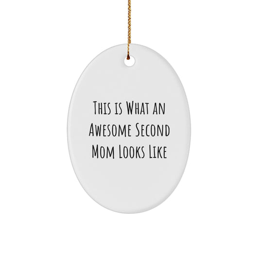 Second Mom Gifts: Funny Oval Ornament 'This Is What An Awesome Second Mom Looks Like' for Christmas, Gifts from Family, Gifts for Second Mom - Image 1