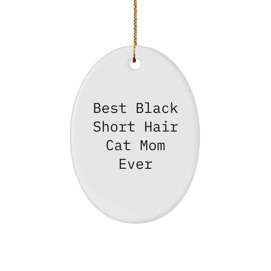 Black Short Hair Cat Mom Gifts from Friends for Best Black Short Hair Cat Mom Ever Christmas Unique Oval Ornament - Image 1
