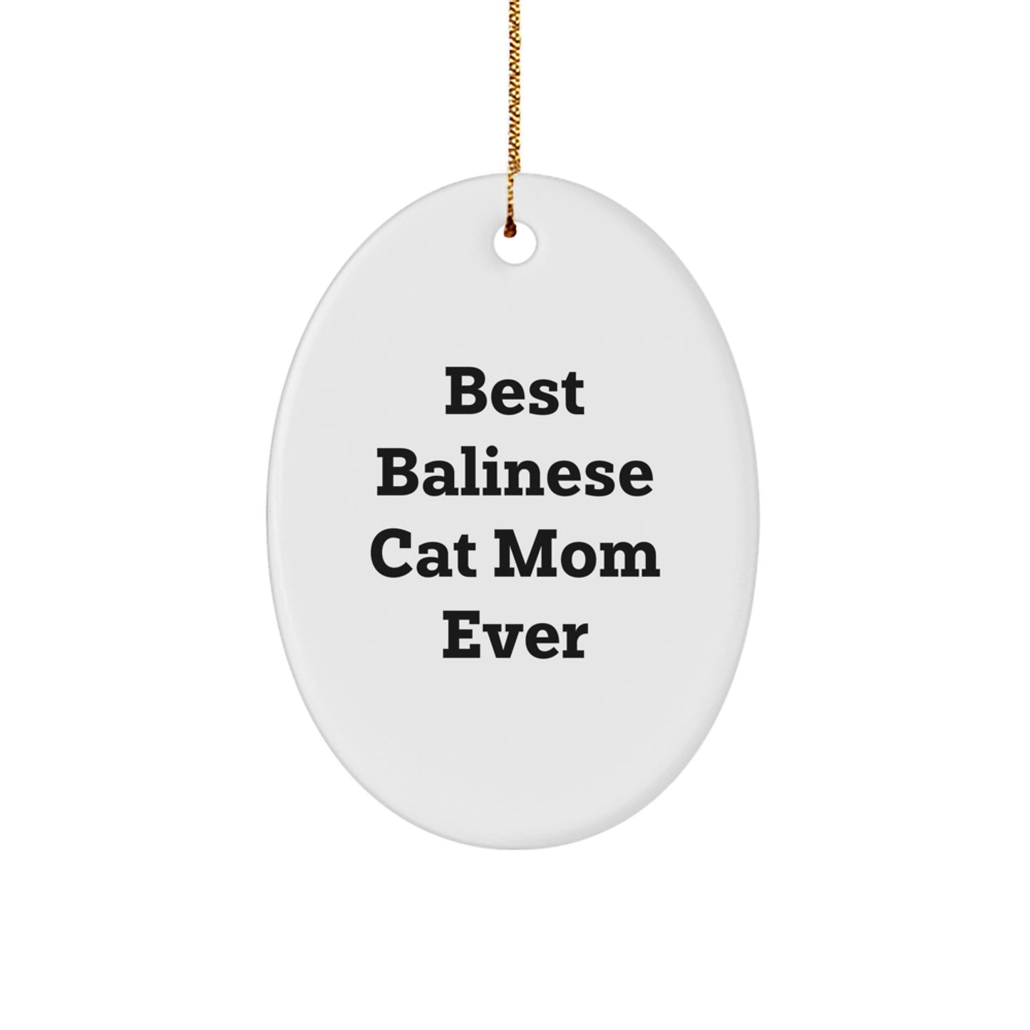 Balinese Cat Mom Gifts from Friends to Family - Best Ever Oval Ornament for Christmas Decorations - Image 1