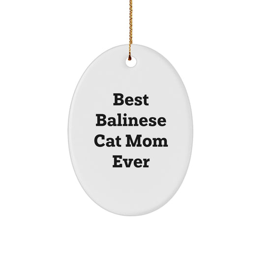 Balinese Cat Mom Gifts from Friends to Family - Best Ever Oval Ornament for Christmas Decorations - Image 1