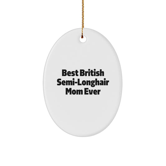 British Semi-Longhair Cat Lovers' Oval Ornament, 'Best British Semi-Longhair Mom Ever' Quote, Gifts from Family, for British Semi-Longhair Cat, Christmas Unique - Image 1