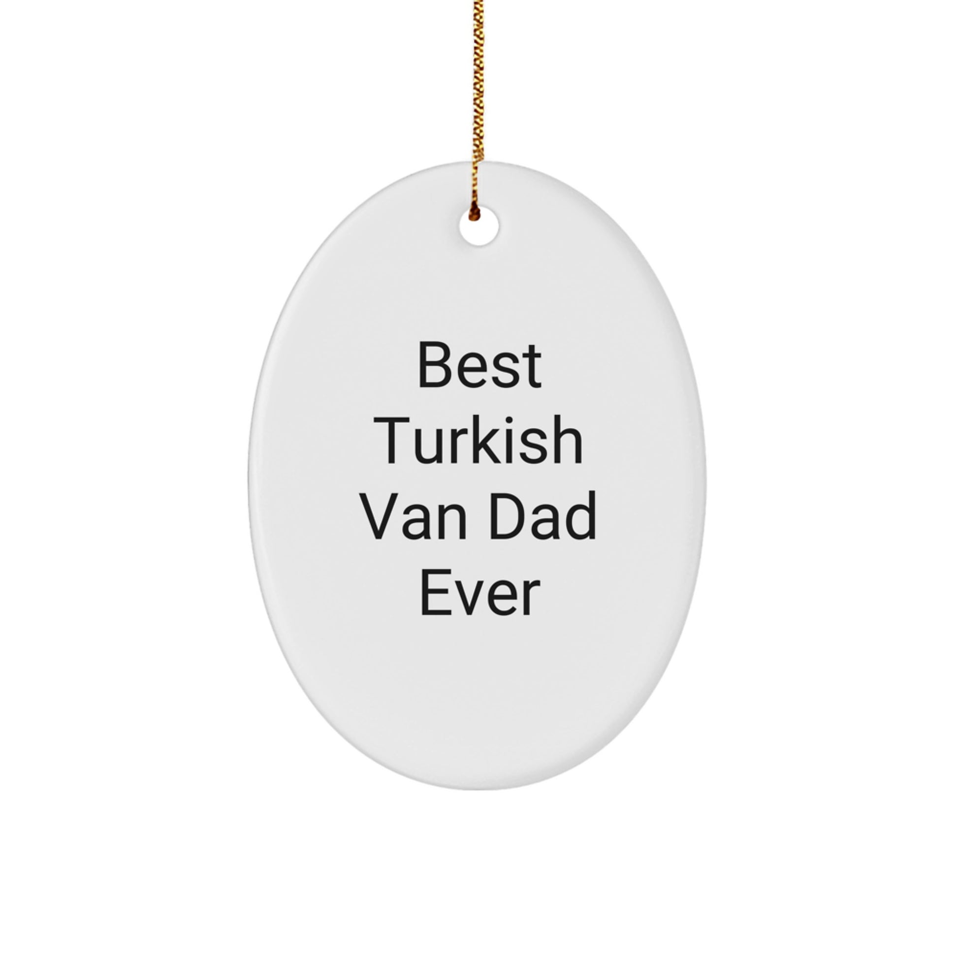 Best Turkish Van Dad Ever Turkish Van Cat Oval Ornament, Funny Quote Gifts from Men to Family for Christmas - Image 1