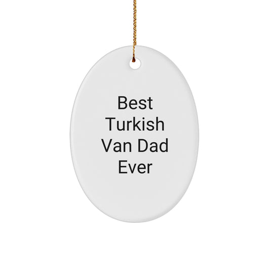 Best Turkish Van Dad Ever Turkish Van Cat Oval Ornament, Funny Quote Gifts from Men to Family for Christmas - Image 1